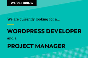 We are currently looking for a WordPress Developer and a Project Manager